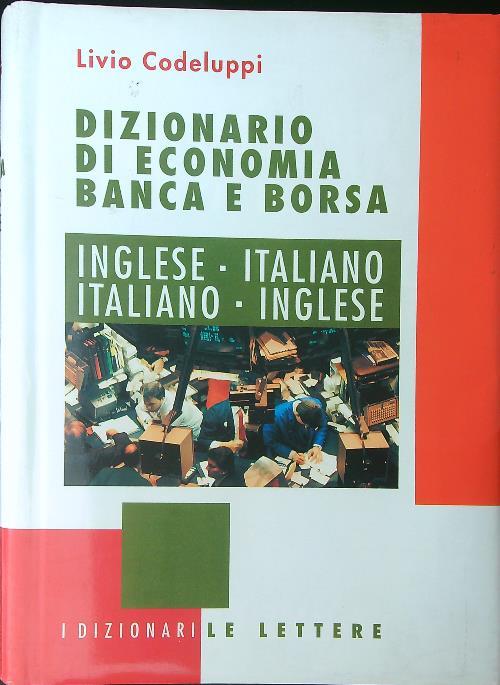 Dizionario di economia Banca e borsa Inglese - Italiano Italiano - Inglese - Livio Codeluppi - copertina