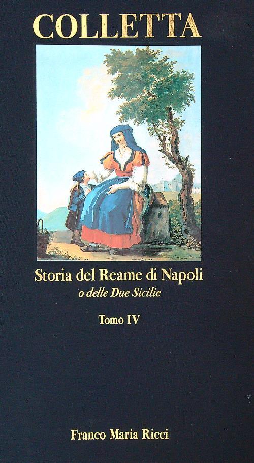 Storia Del Reame Di Napoli O Delle Due Sicilie. Tomo IV - Pietro Colletta - copertina