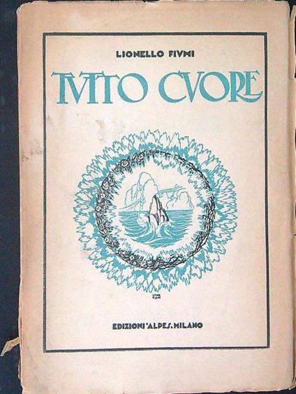 Tutto cuore DA RILEGARE - Lionello Fiumi - copertina