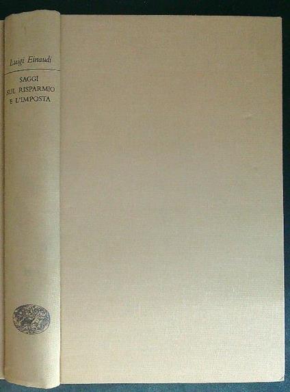 Saggi sul risparmio e l'imposta - Luigi Einaudi - copertina