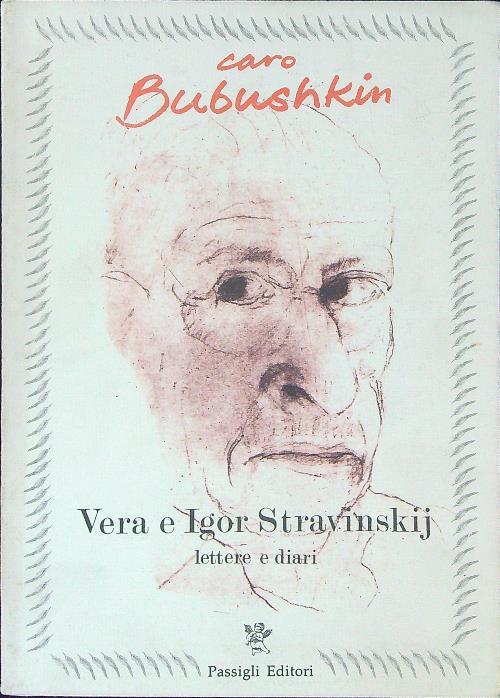 Caro Bubushkin Lettere e diari - Vera e Igor Stravinskij - copertina