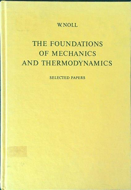 The  foundations of mechanics and thermodynamics - W. Noll - copertina