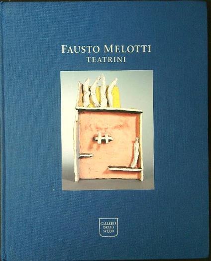 Fausto Melotti Teatrini 1931 1985 - Carlo Pirovano - copertina