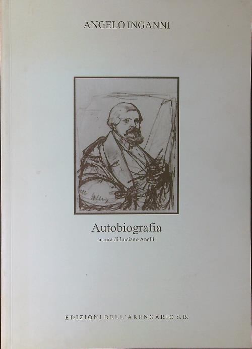 Angelo Inganni Autobiobiografia - Luciano Anelli - copertina