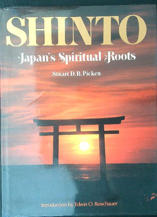 Shinto Japan's Spiritual Roots - Stuard D. B. Picken - copertina