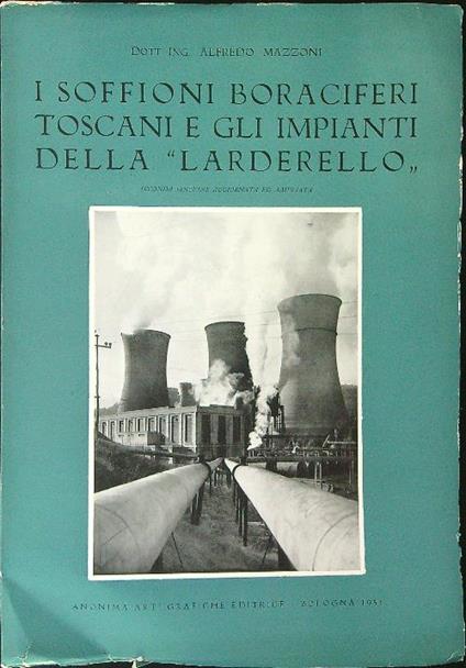 I  soffioni boraciferi Toscani e gli impianti della Larderello - Alfredo Mazzoni - copertina