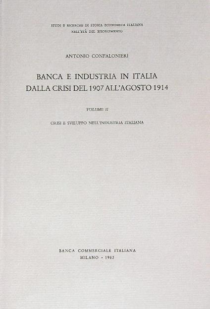 Banca e industria in Italia dalla crisi del 1907 all'agosto 1914. Vol 2 - Antonio Confalonieri - copertina