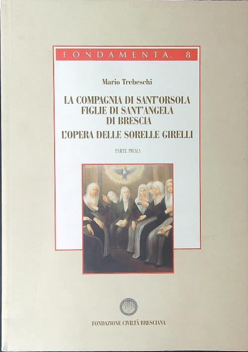 La  compagnia di Sant'Orsola Figlie di sant'Angela di Brescia L'opera delle sorelle Girelli Parte prima - Mario Trebeschi - copertina