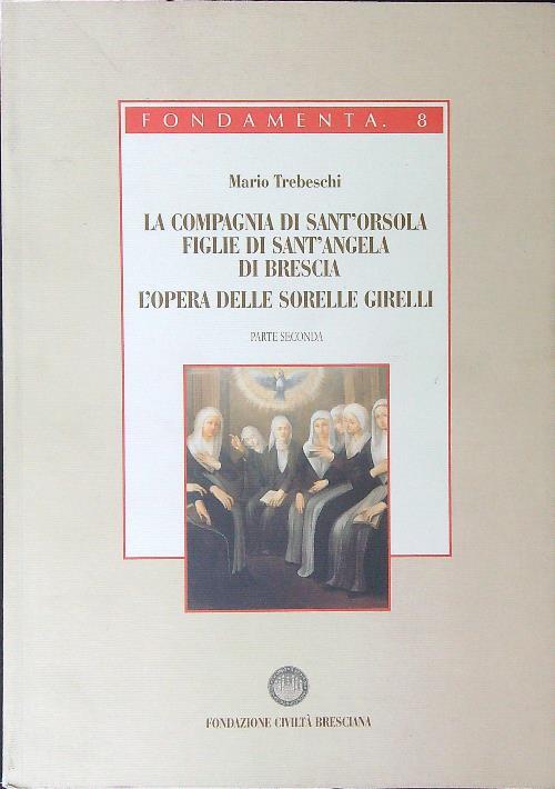 La  compagnia di Sant'Orsola Figlie di Sant'Angela di Brescia L'opera delle sorelle Girelli Parte seconda - Mario Trebeschi - copertina