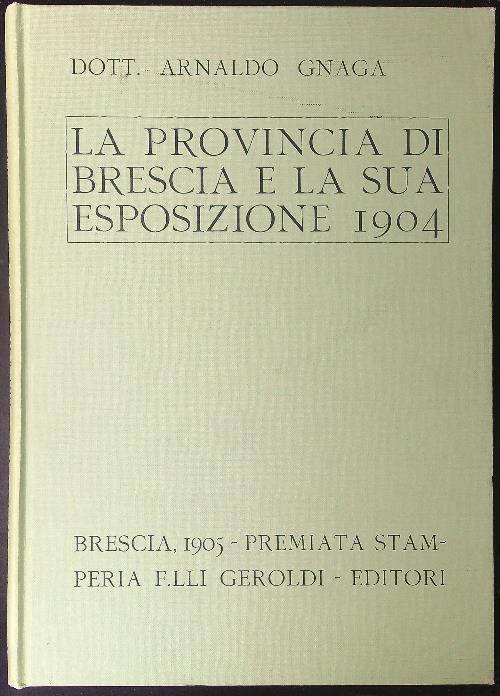 La  provincia di Brescia e la sua esposizione 1904 - Arnaldo Gnaga - copertina