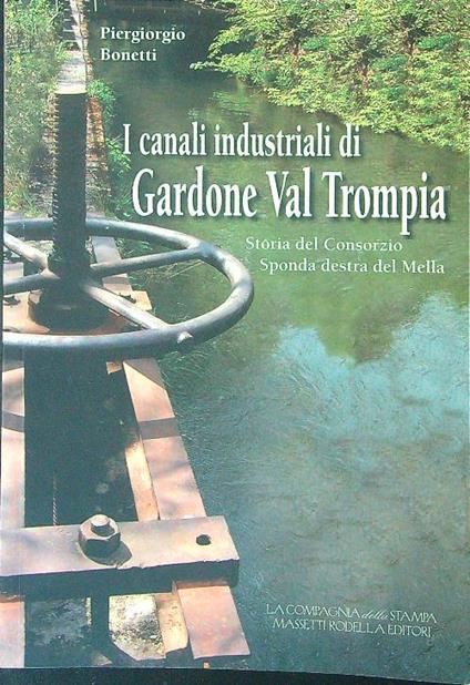 I  canali industriali di Gardone Val Trompia - Piergiorgio Bonetti - copertina