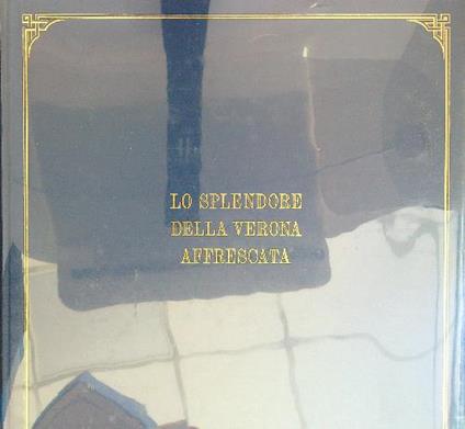Lo  splendore della Verona affrescata - copertina