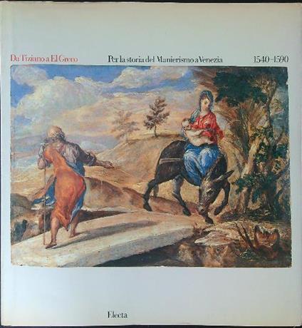Da Tiziano a El Greco Per la storia del Manierismo a Venezia 1540 - 1590 - copertina