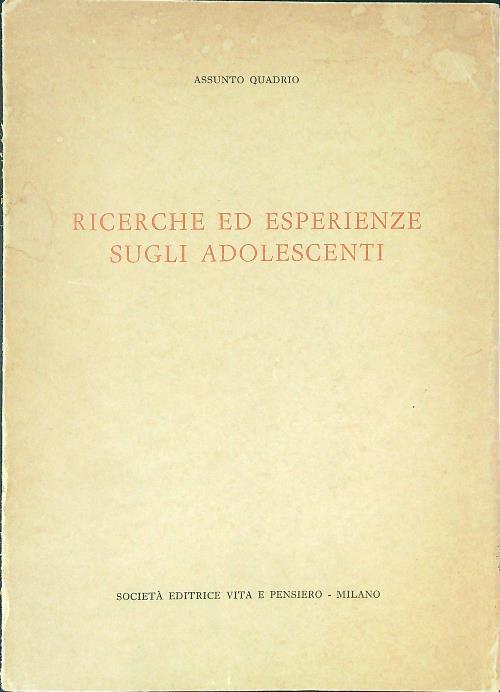 Ricerche ed esperienze sugli adolescenti - Assunto Quadrio - copertina