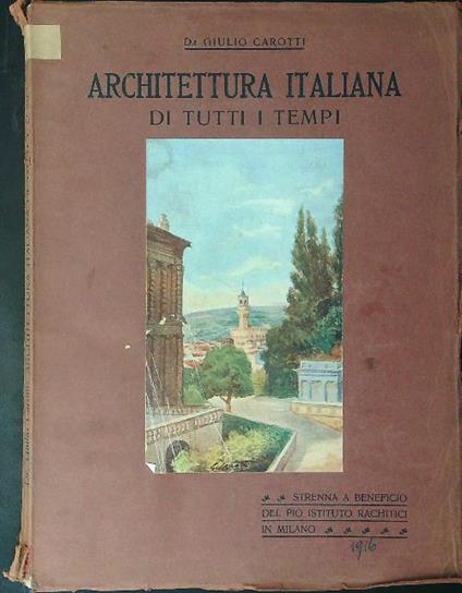 Architettura Italiana di tutti i tempi  - Giulio Carotti - copertina
