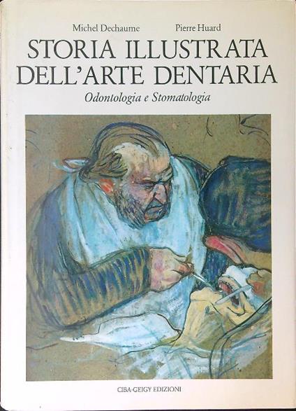 Storia illustrata dell'arte dentaria - Michel Dechaume - copertina