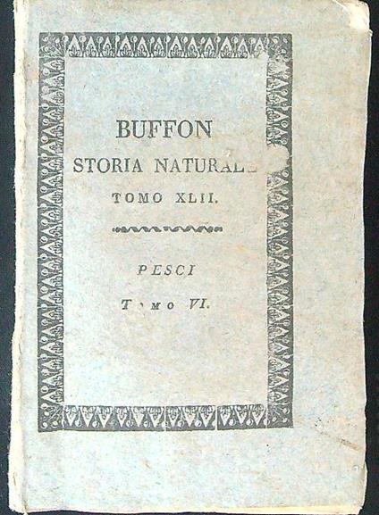 Buffon Storia naturale Tomo XLII Pesci Tomo VI - Buffon  - copertina