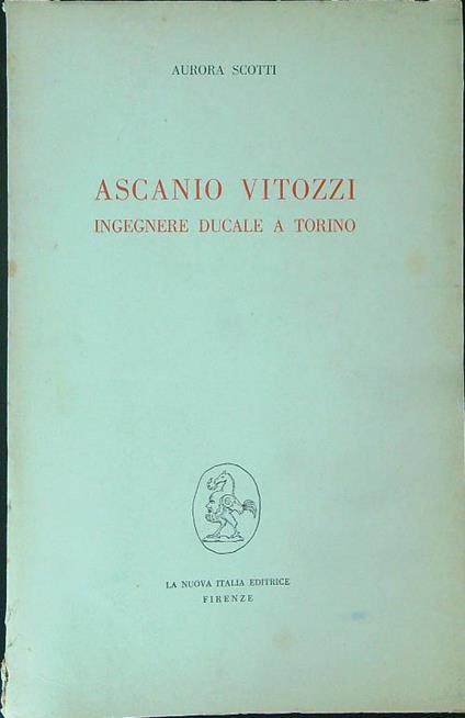 Ascanio Vitozzi Ingegnere ducale a Torino - Aurora Scotti - copertina