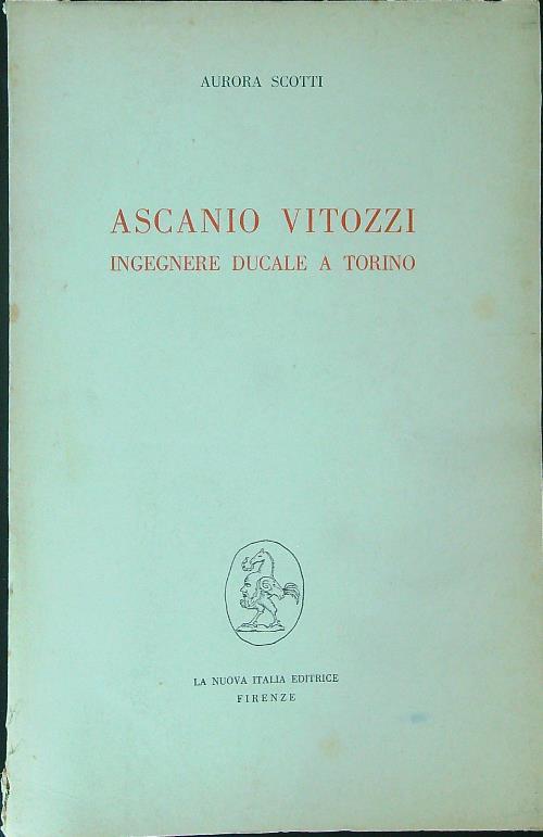 Ascanio Vitozzi Ingegnere ducale a Torino - Aurora Scotti - copertina