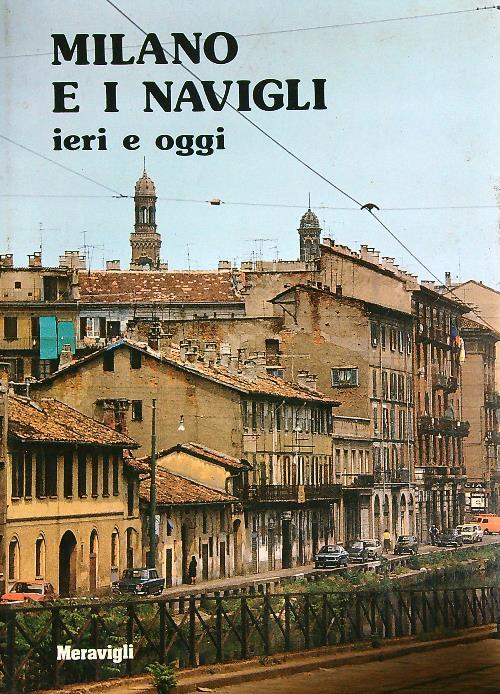 Milano e i navigli ieri e oggi   - copertina