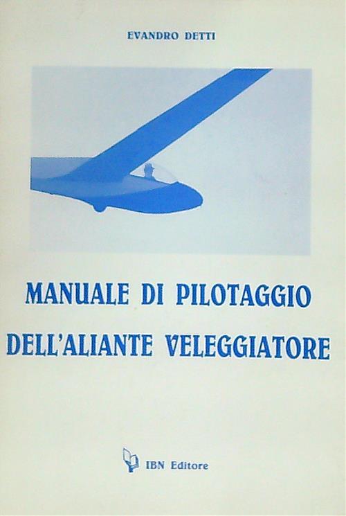 Manuale di pilotaggio dell'aliante veleggiatore - Evandro Detti - copertina