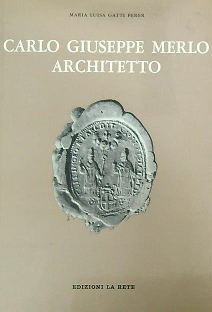 Carlo Giuseppe Merlo architetto - Maria Luisa Perer - copertina