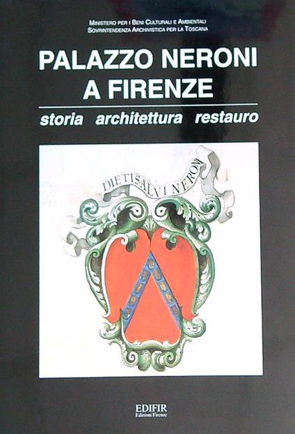 Palazzo Neroni a Firenze. Storia, architettura, restauro - copertina