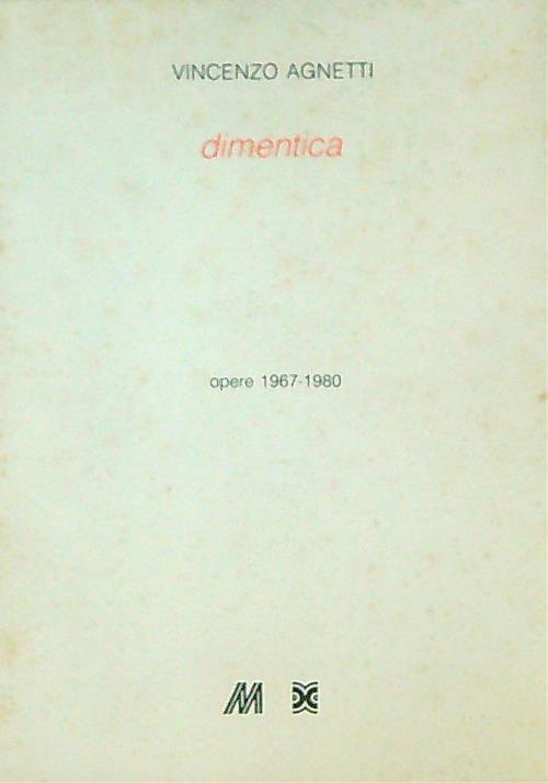 Vincenzo Agnetti. Dimentica. Opere 1967-1980  - copertina