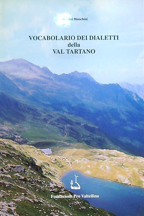 Dizionario etimologico dei dialetti della Val Tartano - Giovanni Bianchini - copertina
