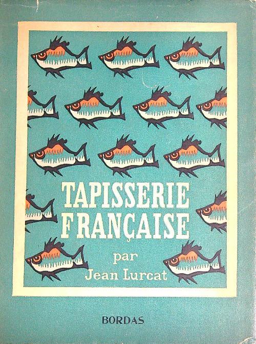 Tapisserie Francaise  - Jean Lurcat - copertina