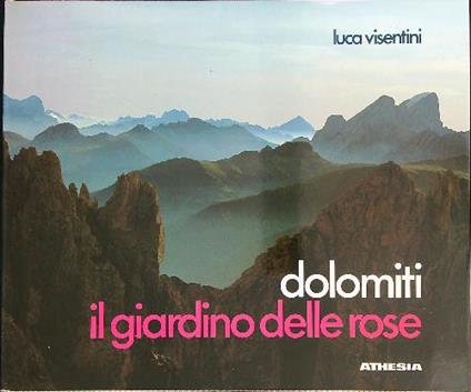 Dolomiti: il giardino delle rose  - Luca Visentini - copertina