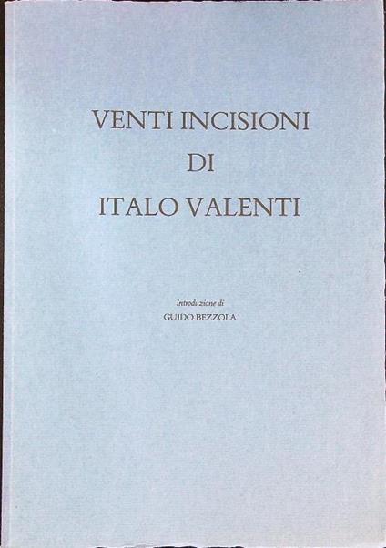 Venti Incisioni Di Italo Valenti - Guido Bezzola - copertina