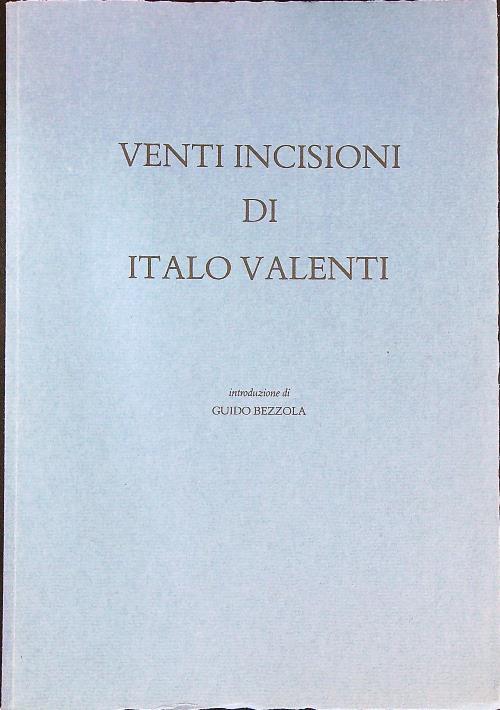 Venti Incisioni Di Italo Valenti - Guido Bezzola - copertina