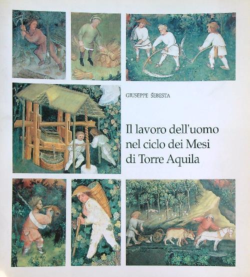 Il lavoro dell'uomo nel ciclo dei mesi di Torre Aquila - Giuseppe Sebesta - copertina