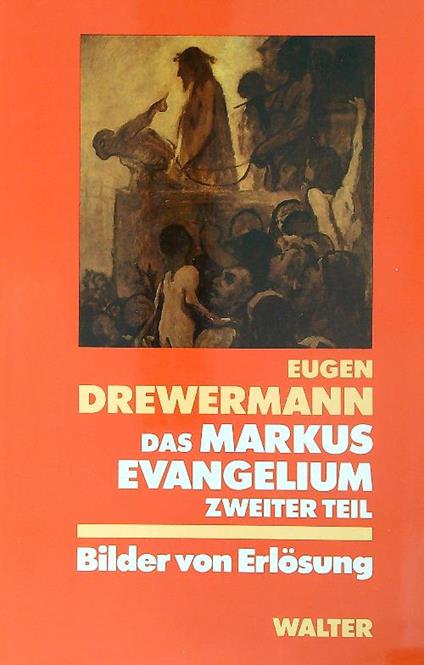 Das Markusevangelium. Zweiter Teil MK 9, 14 bis 16,20 - Eugen Drewermann - copertina