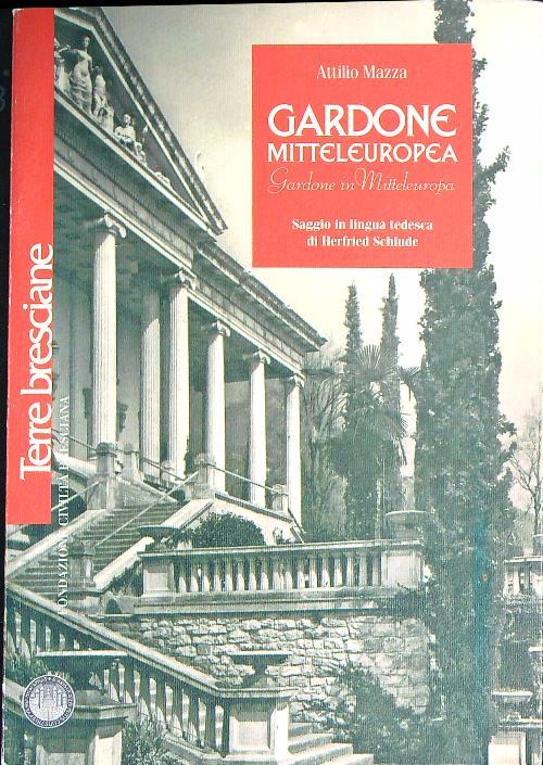 Gardone mitteleuropea. Cronaca e storia  - Attilio Mazza - copertina
