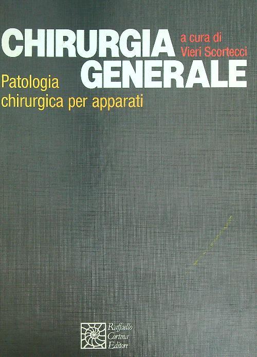 Chirurgia generale. Patologia chirurgica per apparati - Vieri Scortecci - copertina