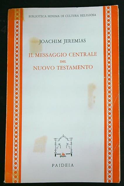 Il messaggio centrale del Nuovo Testamento - Joachim Jeremias - copertina