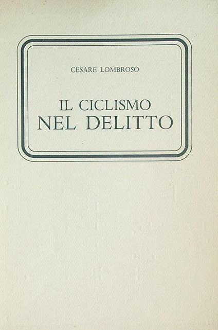 Il ciclismo nel delitto  - Cesare Lombroso - copertina