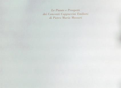 Le piante e i prospetti dei conventi cappuccini emiliani di Pietro Maria - copertina