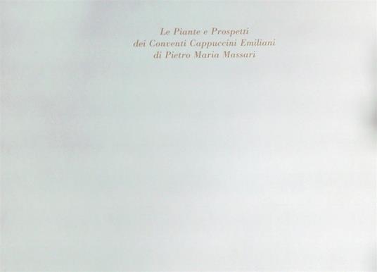 Le piante e i prospetti dei conventi cappuccini emiliani di Pietro Maria - copertina