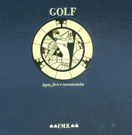 Golf. Legni, ferri e memorabilia - copertina