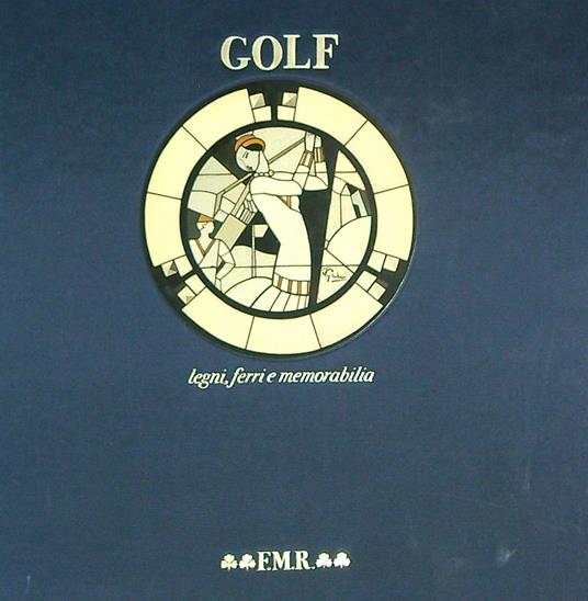 Golf. Legni, ferri e memorabilia - copertina