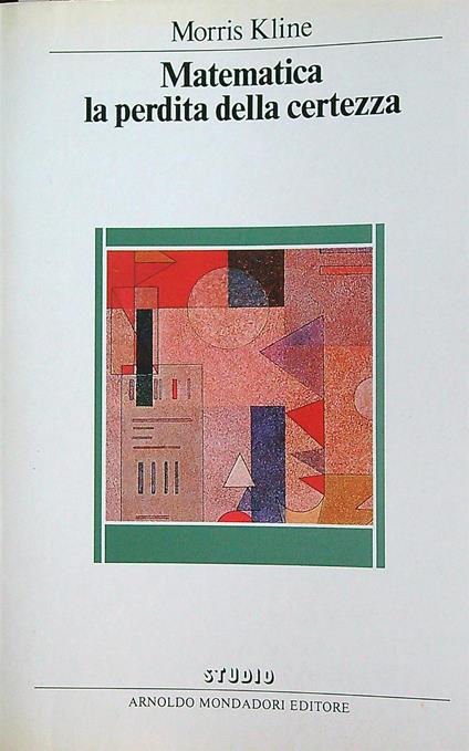 Matematica La perdita della certezza - Morris Kline - copertina