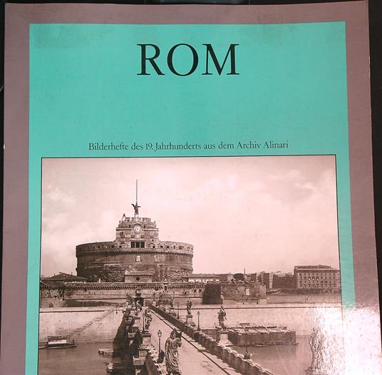 Rom. Bilderhefte des 19. Jahrhunderts aus dem Archiv Alinari - copertina