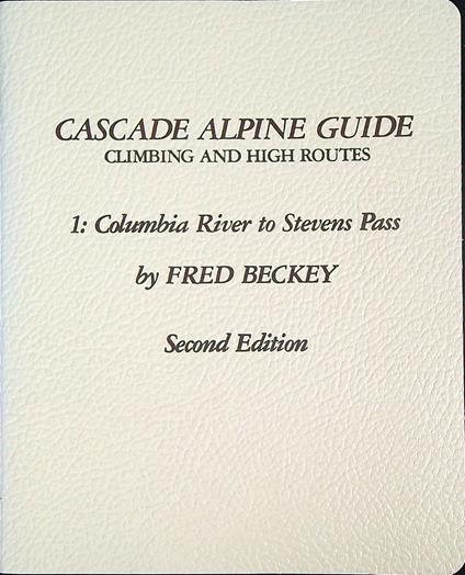 Cascade Alpine Guide: Climbing and High Routes   1 - Fred Beckey - copertina