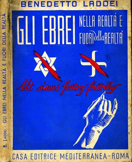 Gli Ebrei Nella Realtà e Fuori della Realtà. Ricerca e proposta di una soluzione integrale attuale del problema dei pochi tra I molti - Benedetto Laddei - copertina