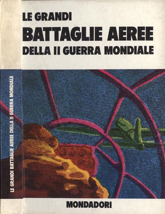 Le grandi battaglie aeree della seconda guerra mondiale - Carlo Rossi Fantonetti - copertina