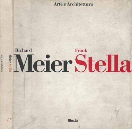 Arte e Architettura - Richard Meier,Frank Stella - copertina