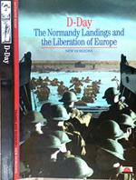 D. Day. The Normandy Landings And The Liberation Of Europe